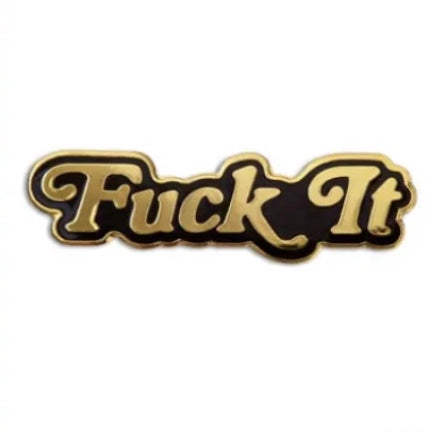 Fuck it enamel pin by the found