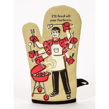 I'll feed all you fuckers oven mitt