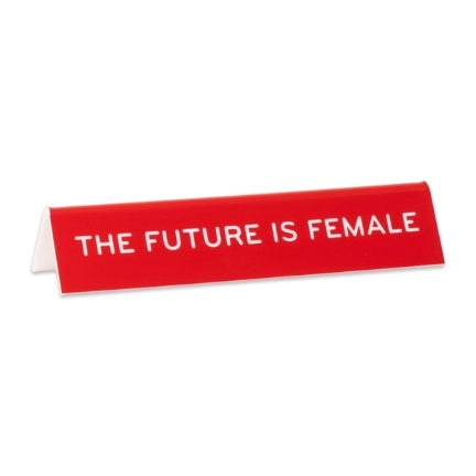 The future is female desk sign
