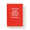 Dumb Things My Kid Said Tiny Diary