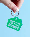 Don't Burn the Place Down PVC Keychain