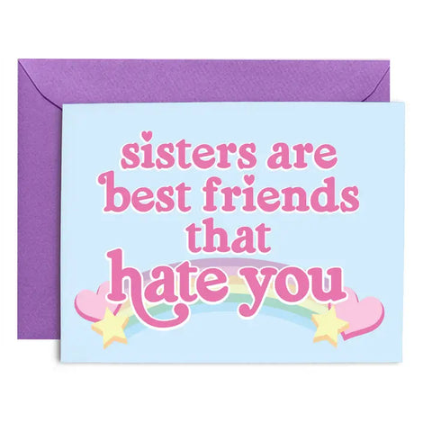 Sisters Are Best Friends That Hate You greeting card