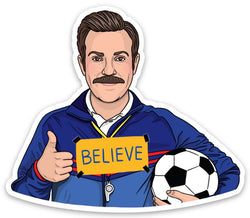 Believe Ted lasso Sticker