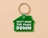Don't Burn the Place Down PVC Keychain