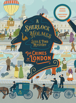 A Sherlock Holmes Seek & Find Mystery The Crimes of London