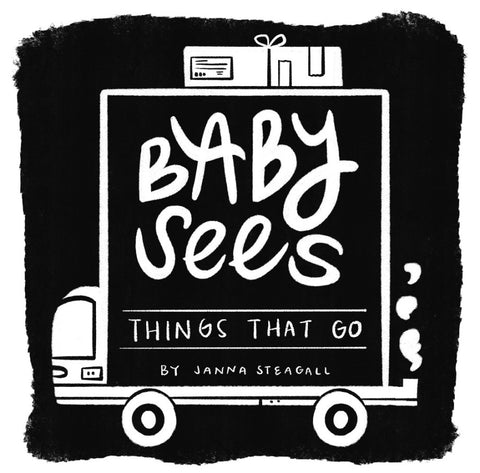Baby Sees Things that Go: A High-Contrast Board Book for Babies By Janna Steagall