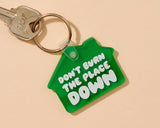 Don't Burn the Place Down PVC Keychain