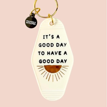 its a good day to have a good day Key chain