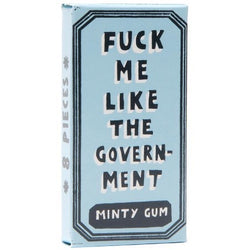 Fuck me Like the government gum