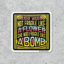 She  Was Not Fragile Like a flower sticker