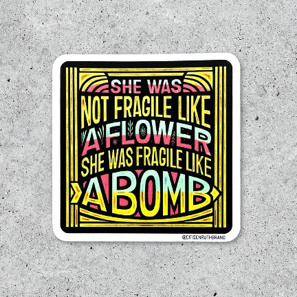 She  Was Not Fragile Like a flower sticker