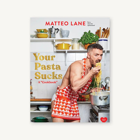 Your Pasta Sucks: A "Cookbook"
