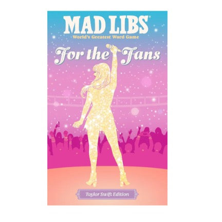 mad Libs For the Fans - Taylor Swift Edition