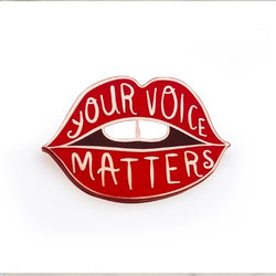 Your voice maters , enamel pin