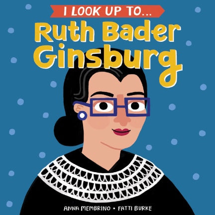 I Look Up To Ruth Bader Ginsburg