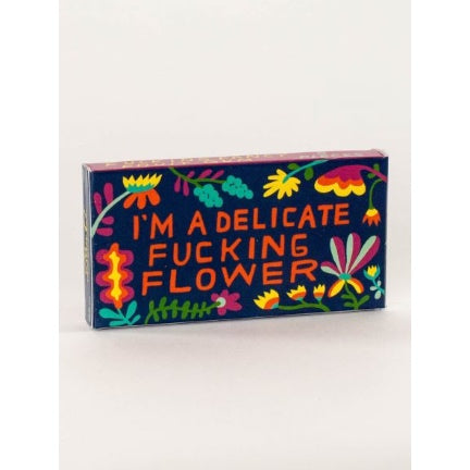 i'm a delicate fucking flower gum