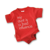 myaunt is a bad influence red baby onesie