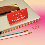 I'm Not Your Therapist Desk Sign