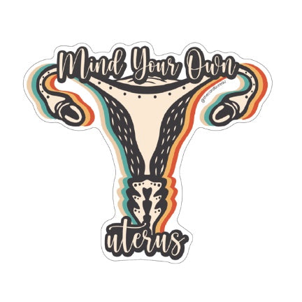 Mind your own uterus sticker