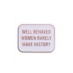 Well behaved women enamel pin